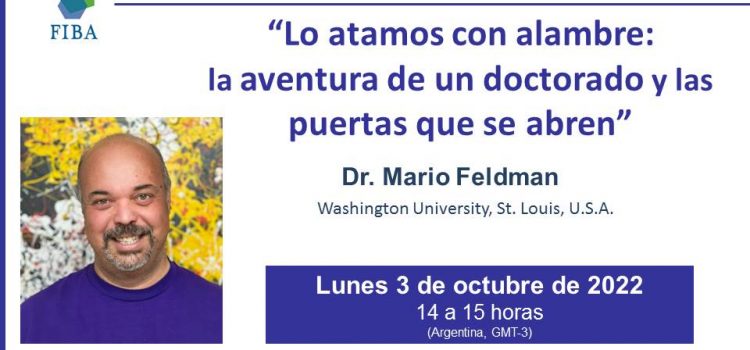 Video | Lo atamos con alambre: la aventura de un doctorado y las puertas que se abren | Dr. Feldman